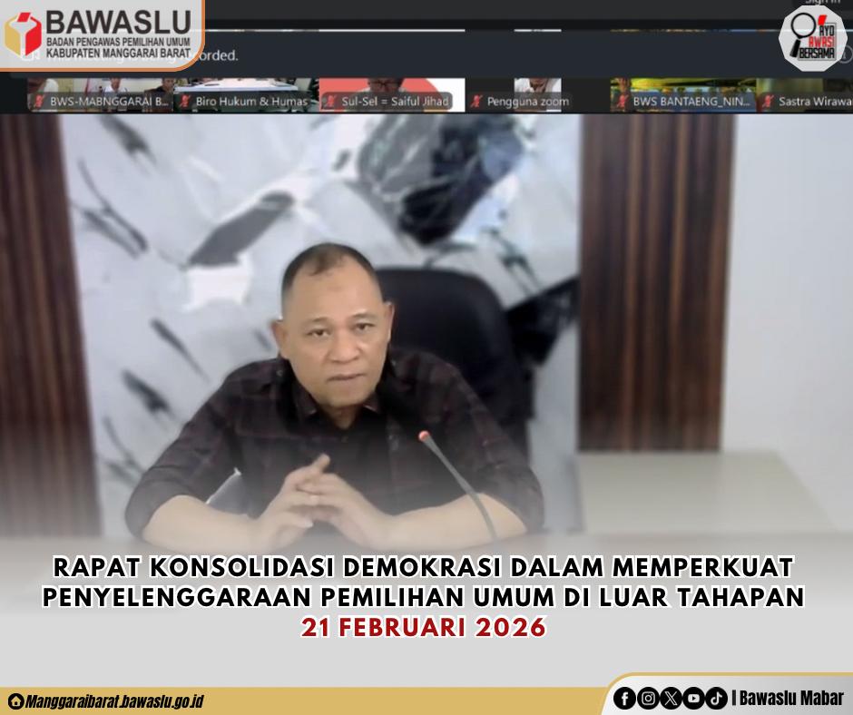 “Perkuat Demokrasi Substansial, Bawaslu Manggarai Barat Hadiri Rapat Konsolidasi Daring Bawaslu RI”